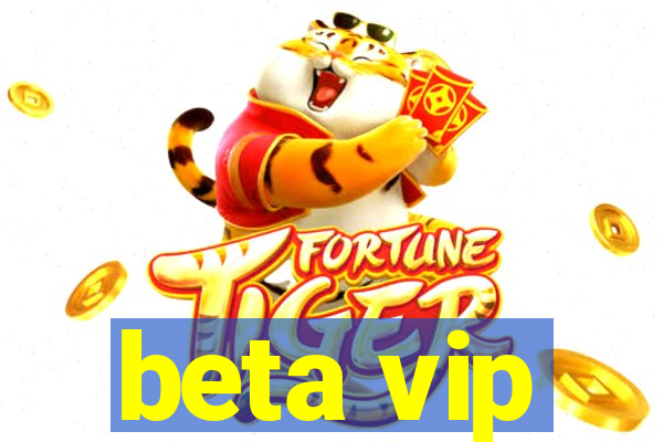 beta vip